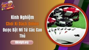 Kinh Nghiệm Chơi Xì Dách Online Được Bật Mí Từ Các Cao Thủ